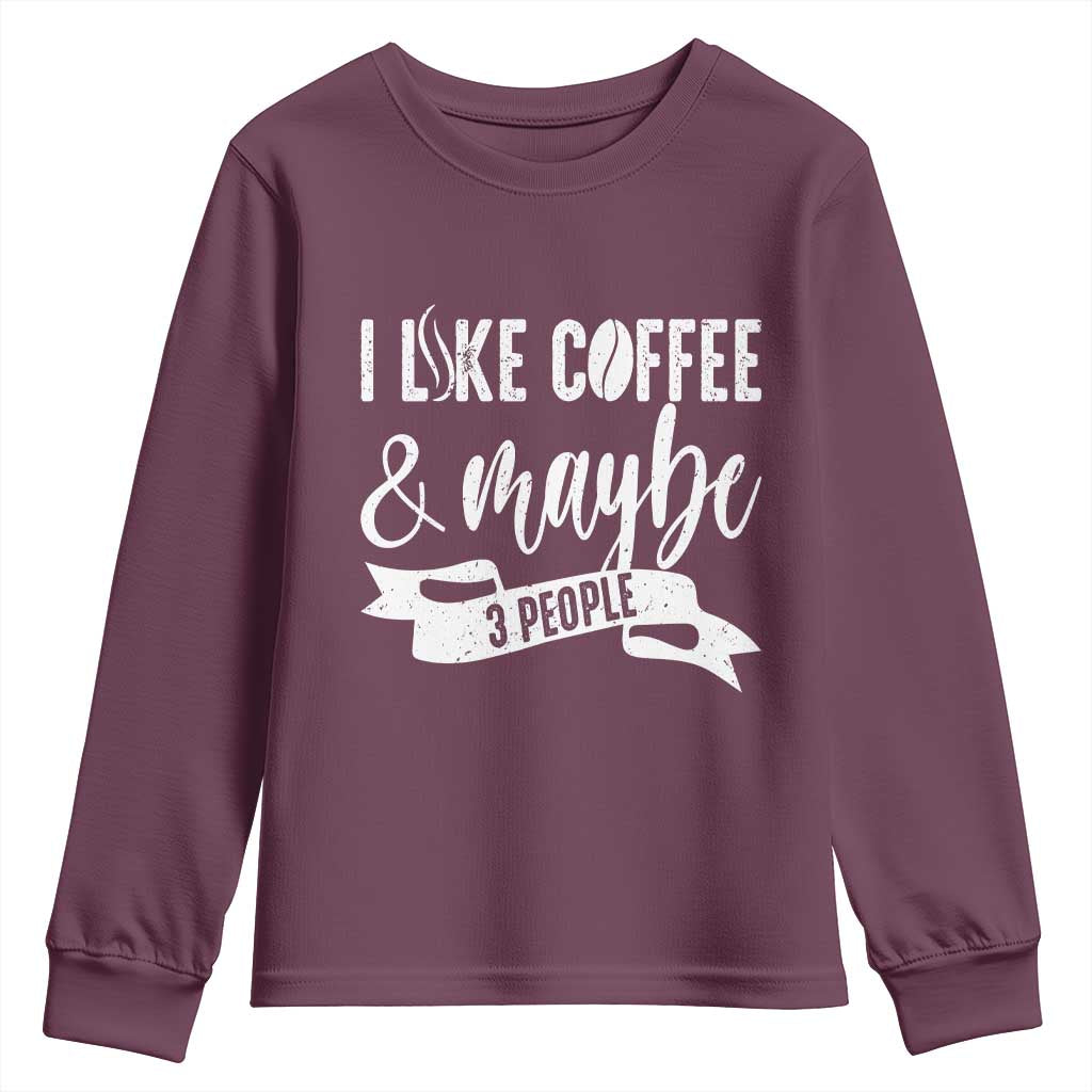 Coffee Lover Youth Sweatshirt I Like Coffee And Maybe Three People - Wonder Print Shop