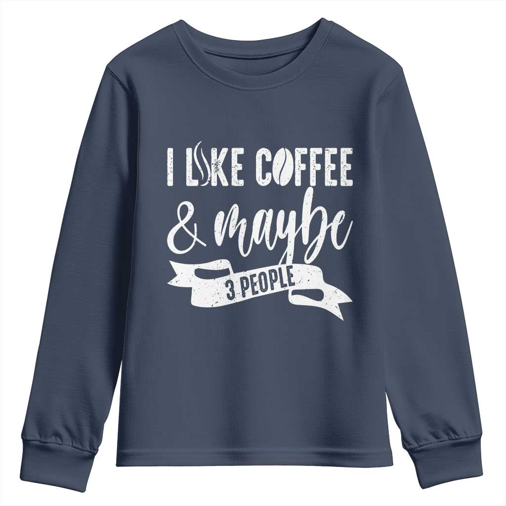 Coffee Lover Youth Sweatshirt I Like Coffee And Maybe Three People - Wonder Print Shop