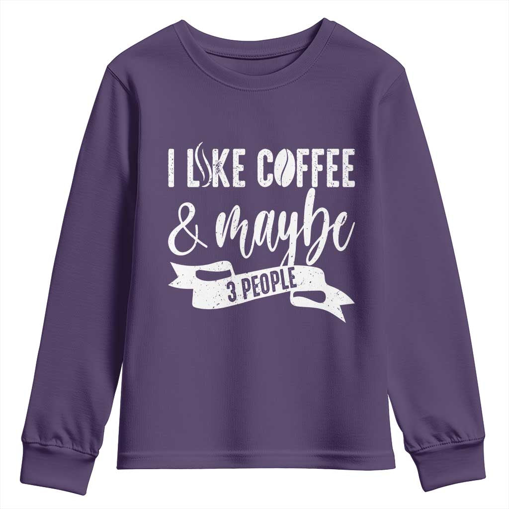 Coffee Lover Youth Sweatshirt I Like Coffee And Maybe Three People - Wonder Print Shop