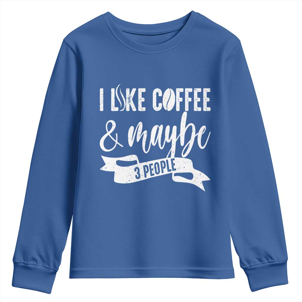 Coffee Lover Youth Sweatshirt I Like Coffee And Maybe Three People - Wonder Print Shop