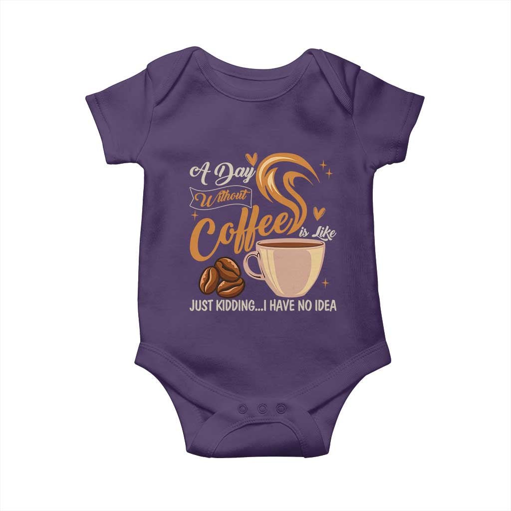 Coffee Lover Baby Onesie A Day Without Coffee I Have No Idea - Wonder Print Shop
