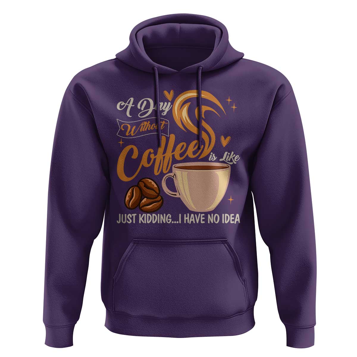 Coffee Lover Hoodie A Day Without Coffee I Have No Idea - Wonder Print Shop