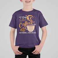 Coffee Lover T Shirt For Kid A Day Without Coffee I Have No Idea - Wonder Print Shop
