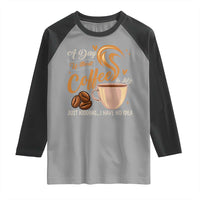Coffee Lover Raglan Shirt A Day Without Coffee I Have No Idea - Wonder Print Shop