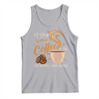 Coffee Lover Tank Top A Day Without Coffee I Have No Idea - Wonder Print Shop