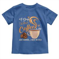 Coffee Lover Toddler T Shirt A Day Without Coffee I Have No Idea - Wonder Print Shop
