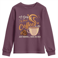 Coffee Lover Youth Sweatshirt A Day Without Coffee I Have No Idea - Wonder Print Shop
