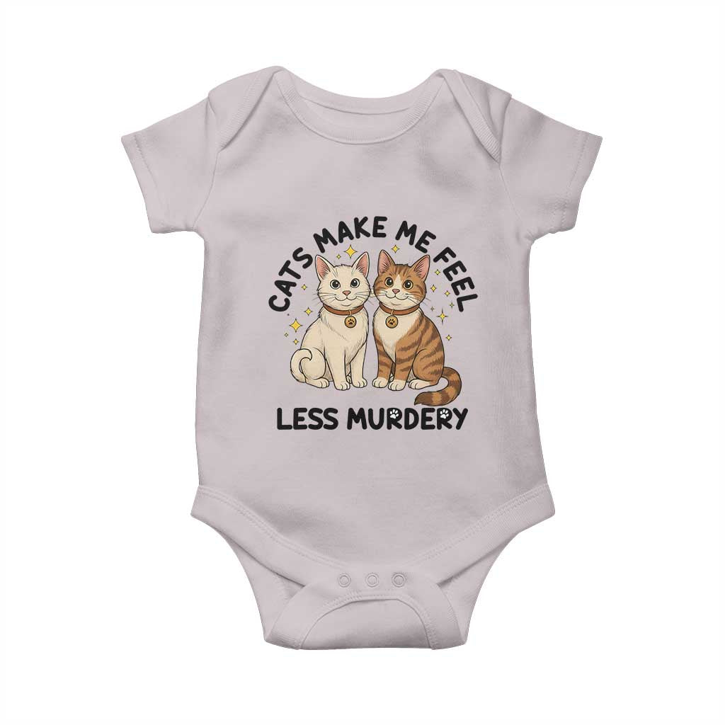 Sarcastic Cat Lover Baby Onesie Cats Make Me Feel Less Murdery - Wonder Print Shop