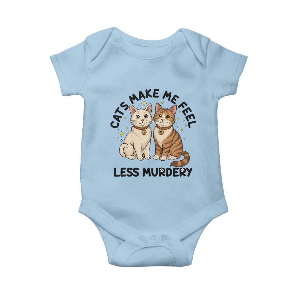 Sarcastic Cat Lover Baby Onesie Cats Make Me Feel Less Murdery - Wonder Print Shop
