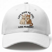 Sarcastic Cat Lover Baseball Cap Cats Make Me Feel Less Murdery