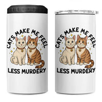 Sarcastic Cat Lover 4 in 1 Can Cooler Tumbler Cats Make Me Feel Less Murdery