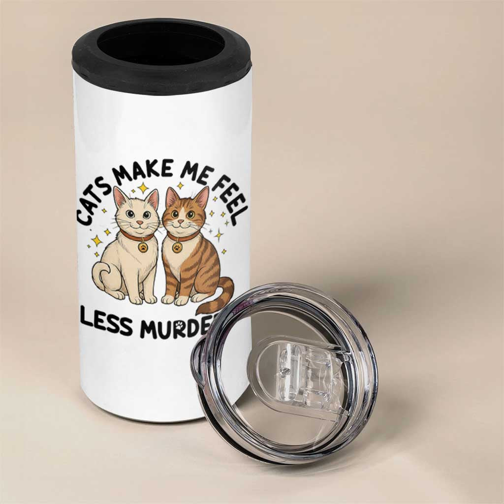 Sarcastic Cat Lover 4 in 1 Can Cooler Tumbler Cats Make Me Feel Less Murdery