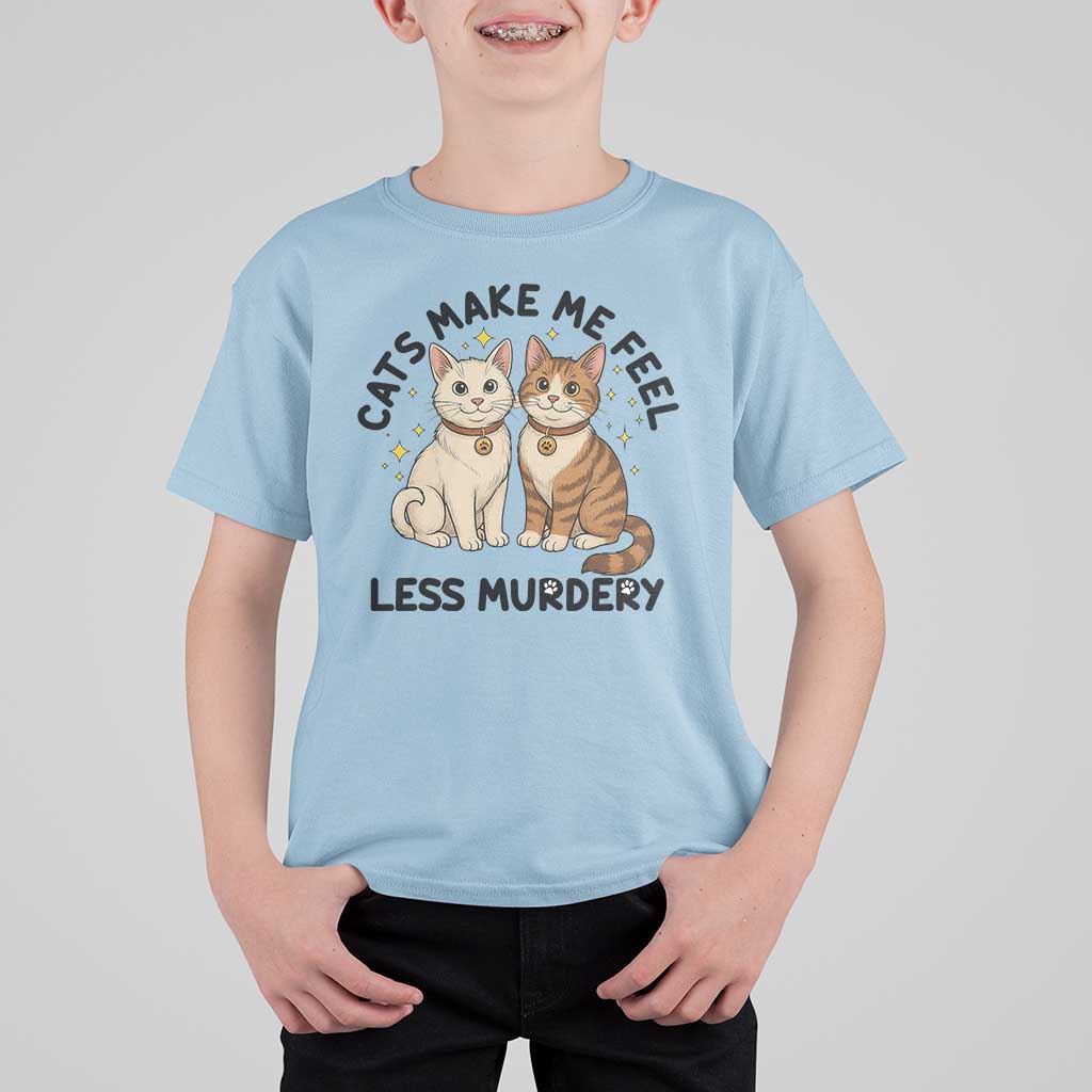 Sarcastic Cat Lover T Shirt For Kid Cats Make Me Feel Less Murdery - Wonder Print Shop