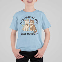 Sarcastic Cat Lover T Shirt For Kid Cats Make Me Feel Less Murdery - Wonder Print Shop