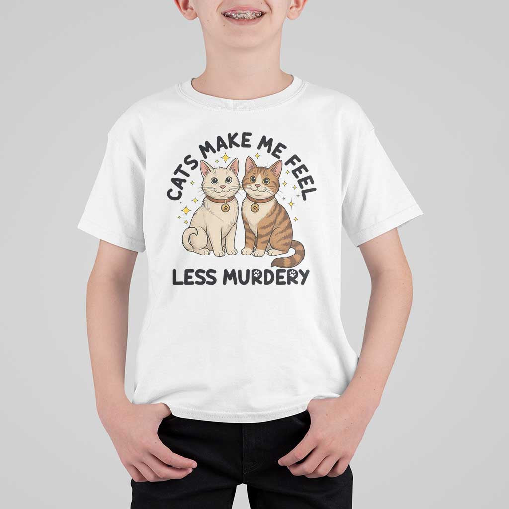 Sarcastic Cat Lover T Shirt For Kid Cats Make Me Feel Less Murdery - Wonder Print Shop