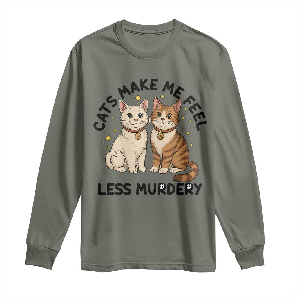 Sarcastic Cat Lover Long Sleeve Shirt Cats Make Me Feel Less Murdery - Wonder Print Shop