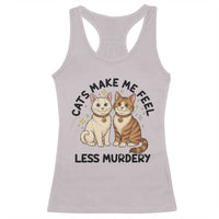 Sarcastic Cat Lover Racerback Tank Top Cats Make Me Feel Less Murdery - Wonder Print Shop