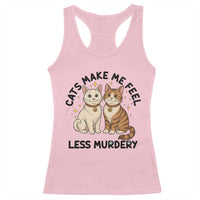 Sarcastic Cat Lover Racerback Tank Top Cats Make Me Feel Less Murdery - Wonder Print Shop