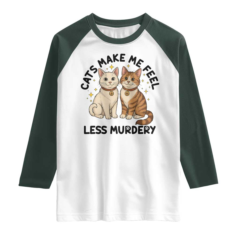 Sarcastic Cat Lover Raglan Shirt Cats Make Me Feel Less Murdery - Wonder Print Shop
