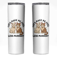 Sarcastic Cat Lover Skinny Tumbler Cats Make Me Feel Less Murdery