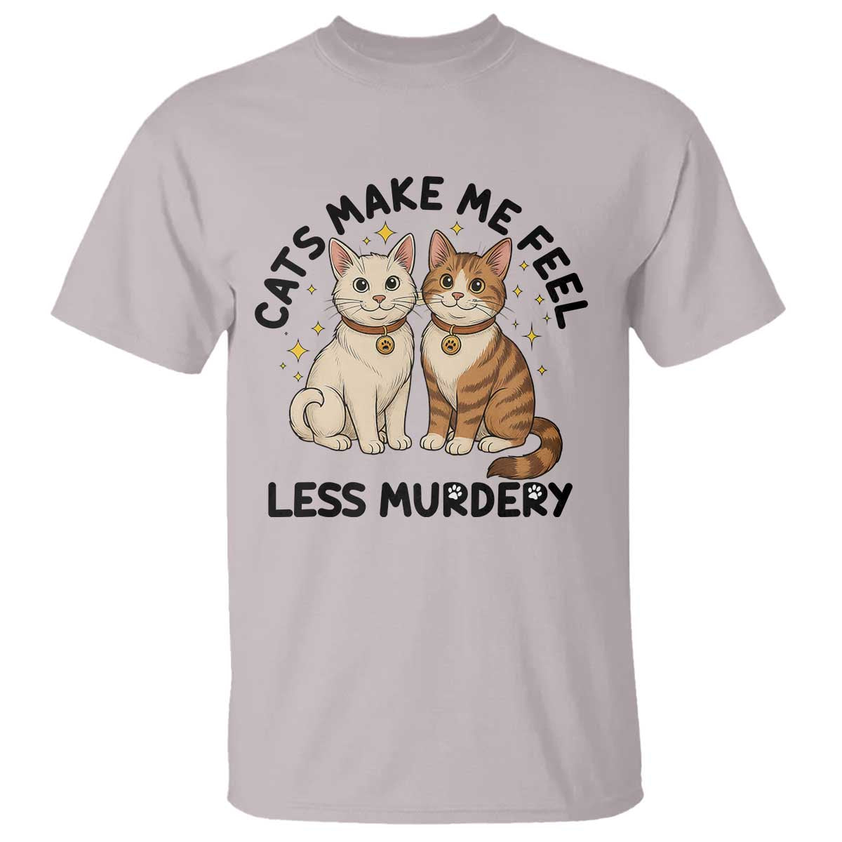 Sarcastic Cat Lover T Shirt Cats Make Me Feel Less Murdery - Wonder Print Shop