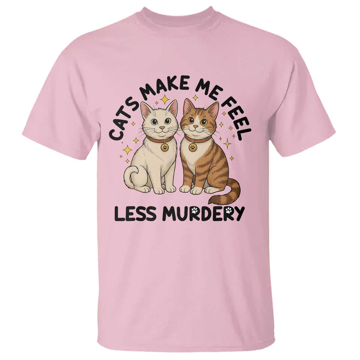 Sarcastic Cat Lover T Shirt Cats Make Me Feel Less Murdery - Wonder Print Shop