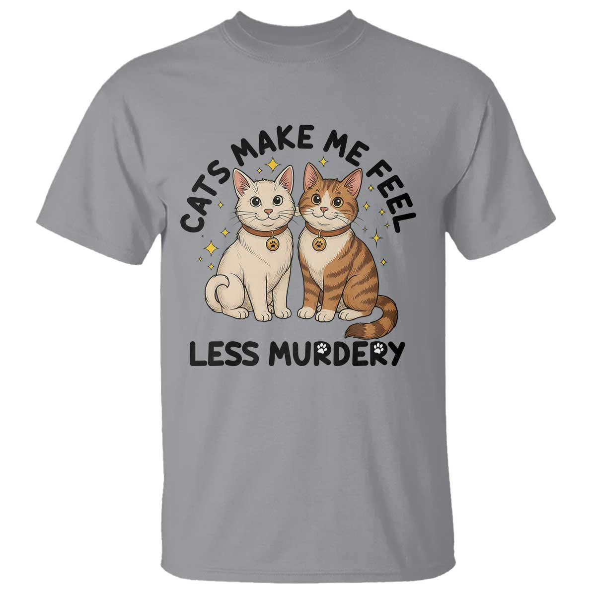 Sarcastic Cat Lover T Shirt Cats Make Me Feel Less Murdery - Wonder Print Shop