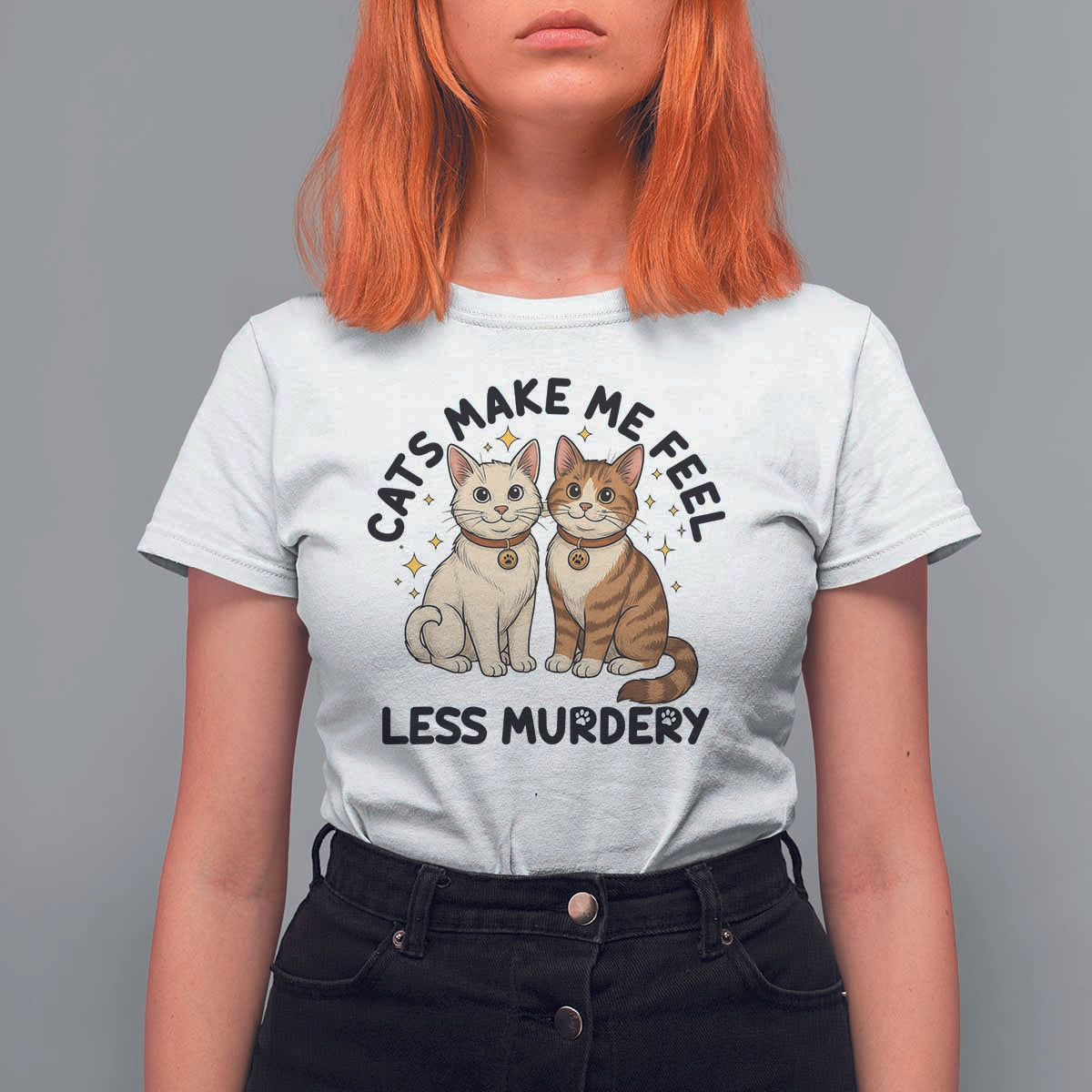 Sarcastic Cat Lover T Shirt For Women Cats Make Me Feel Less Murdery - Wonder Print Shop