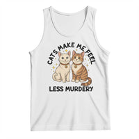 Sarcastic Cat Lover Tank Top Cats Make Me Feel Less Murdery - Wonder Print Shop
