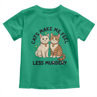 Sarcastic Cat Lover Toddler T Shirt Cats Make Me Feel Less Murdery - Wonder Print Shop