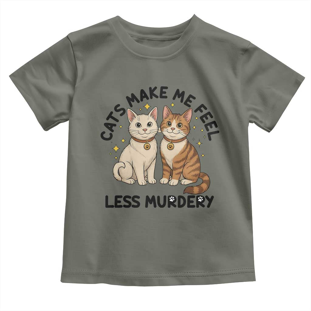 Sarcastic Cat Lover Toddler T Shirt Cats Make Me Feel Less Murdery - Wonder Print Shop