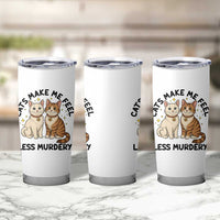 Sarcastic Cat Lover Tumbler Cup Cats Make Me Feel Less Murdery