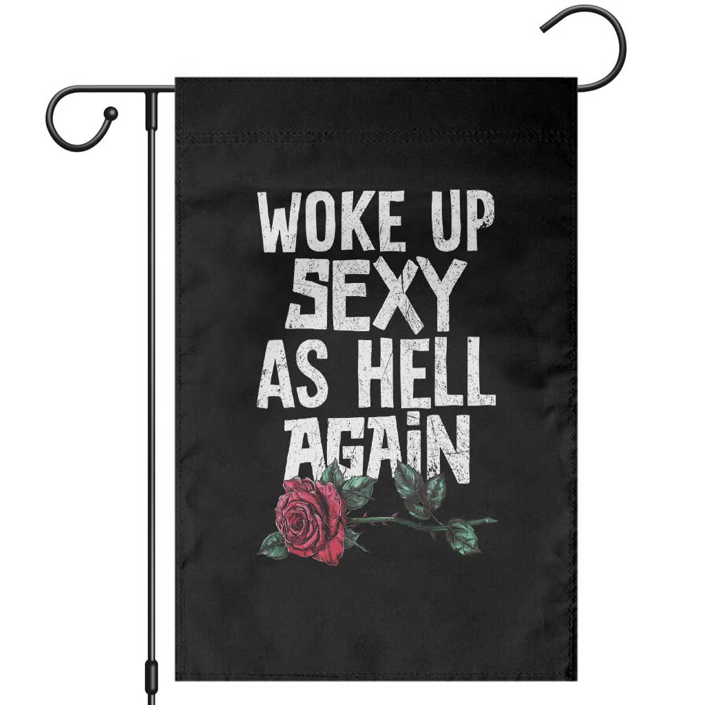 I Woke Up Sexy As Hell Again Garden Flag Funny Women Quote - Wonder Print Shop
