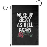 I Woke Up Sexy As Hell Again Garden Flag Funny Women Quote - Wonder Print Shop
