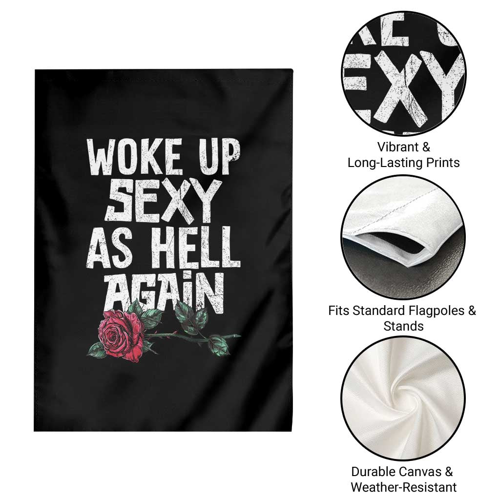I Woke Up Sexy As Hell Again Garden Flag Funny Women Quote - Wonder Print Shop