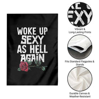 I Woke Up Sexy As Hell Again Garden Flag Funny Women Quote - Wonder Print Shop
