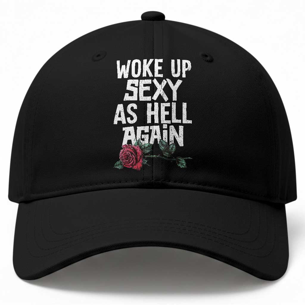 I Woke Up Sexy As Hell Again Baseball Cap Funny Women Quote