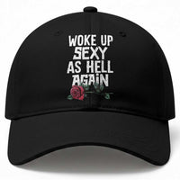 I Woke Up Sexy As Hell Again Baseball Cap Funny Women Quote