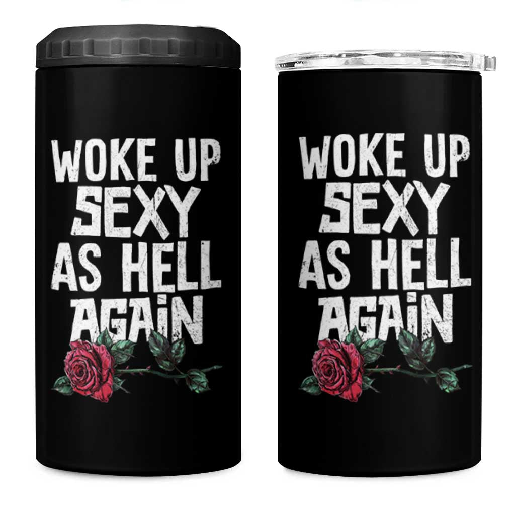 I Woke Up Sexy As Hell Again 4 in 1 Can Cooler Tumbler Funny Women Quote