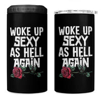 I Woke Up Sexy As Hell Again 4 in 1 Can Cooler Tumbler Funny Women Quote
