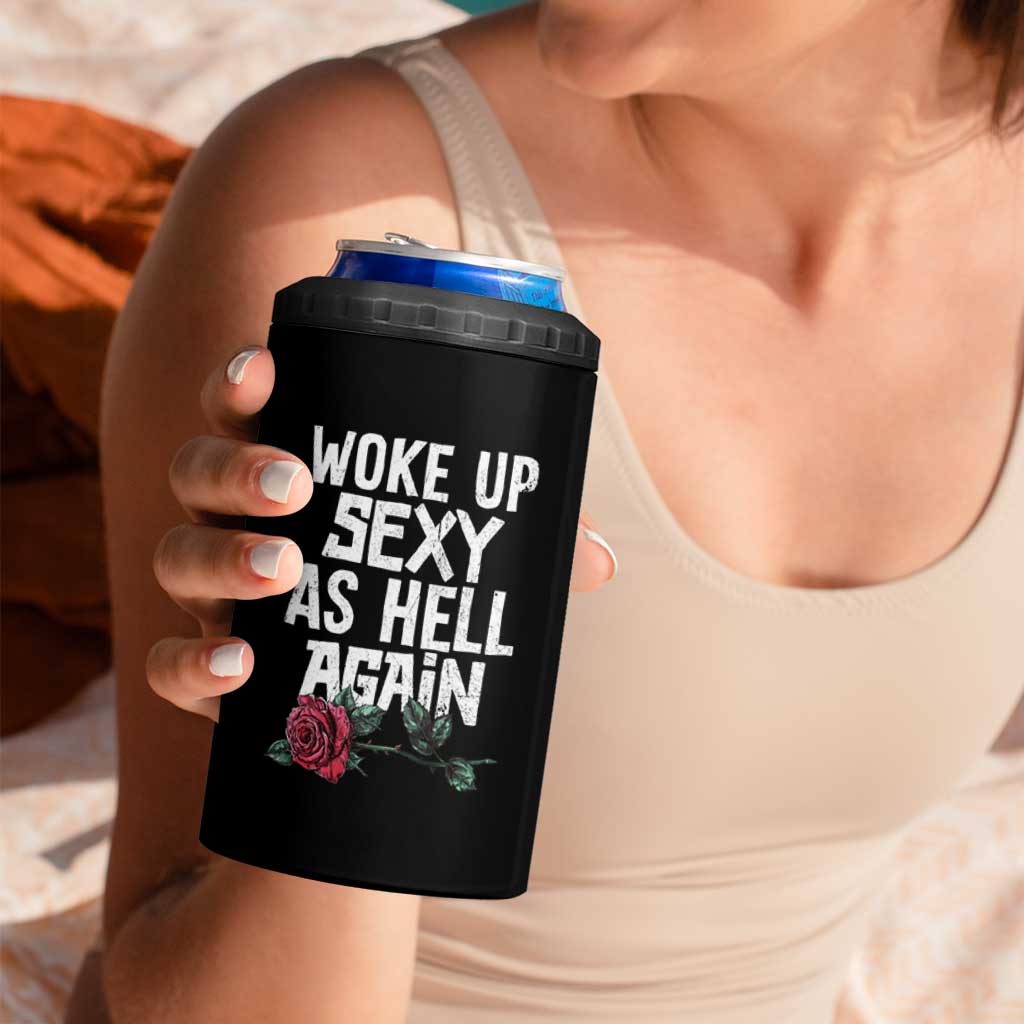I Woke Up Sexy As Hell Again 4 in 1 Can Cooler Tumbler Funny Women Quote