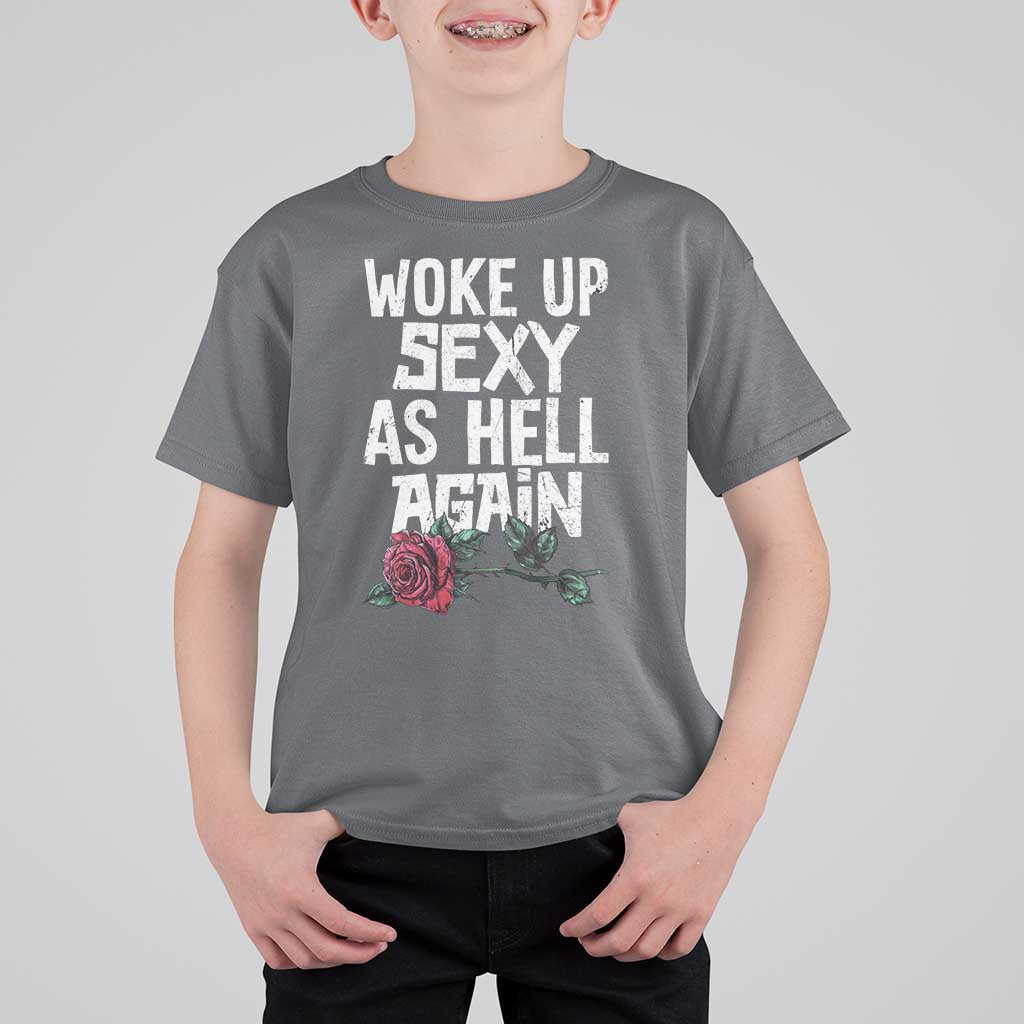 I Woke Up Sexy As Hell Again T Shirt For Kid Funny Women Quote - Wonder Print Shop