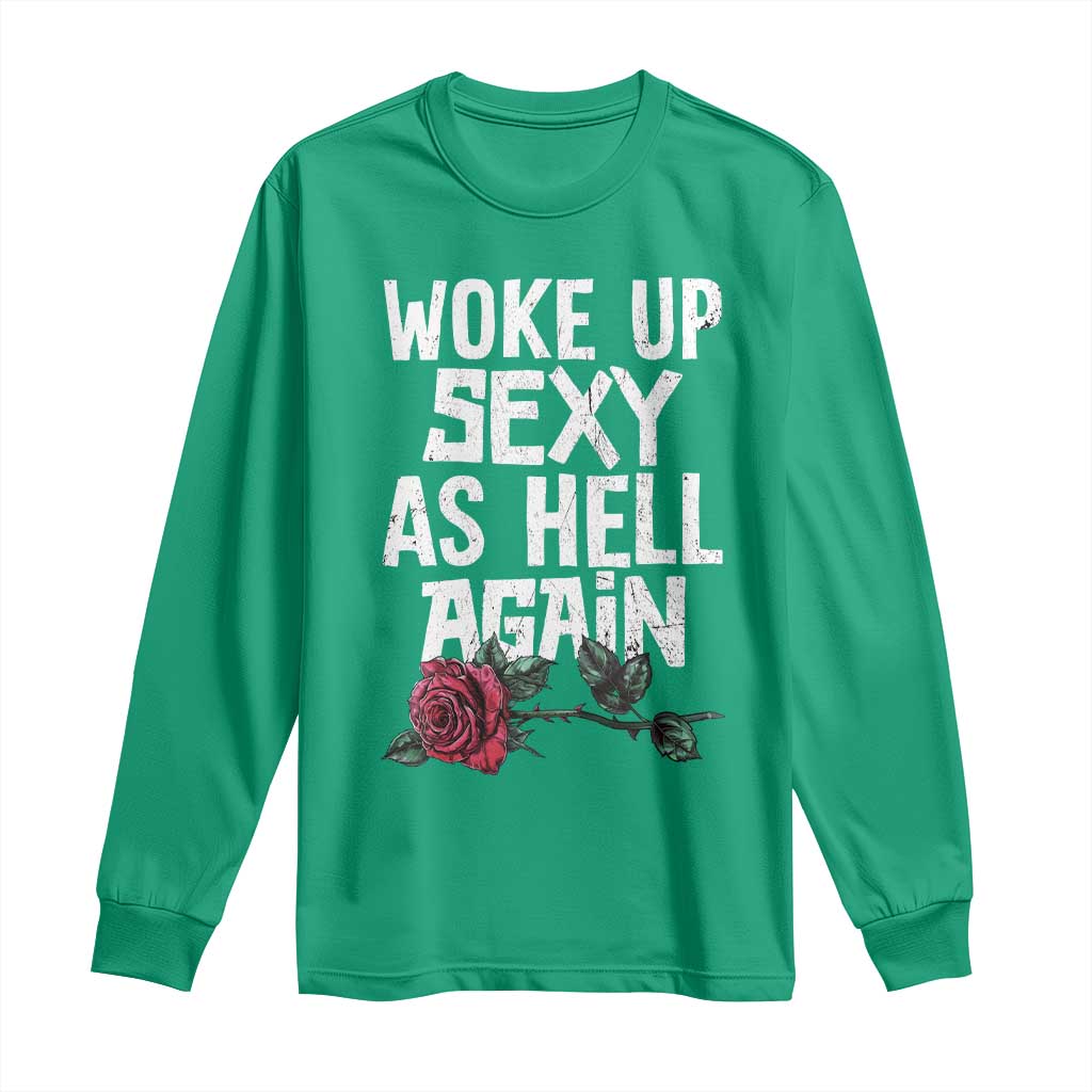 I Woke Up Sexy As Hell Again Long Sleeve Shirt Funny Women Quote - Wonder Print Shop