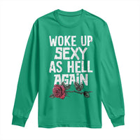I Woke Up Sexy As Hell Again Long Sleeve Shirt Funny Women Quote - Wonder Print Shop