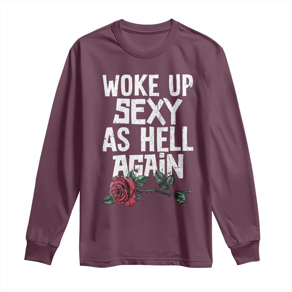 I Woke Up Sexy As Hell Again Long Sleeve Shirt Funny Women Quote - Wonder Print Shop