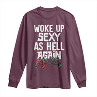 I Woke Up Sexy As Hell Again Long Sleeve Shirt Funny Women Quote - Wonder Print Shop