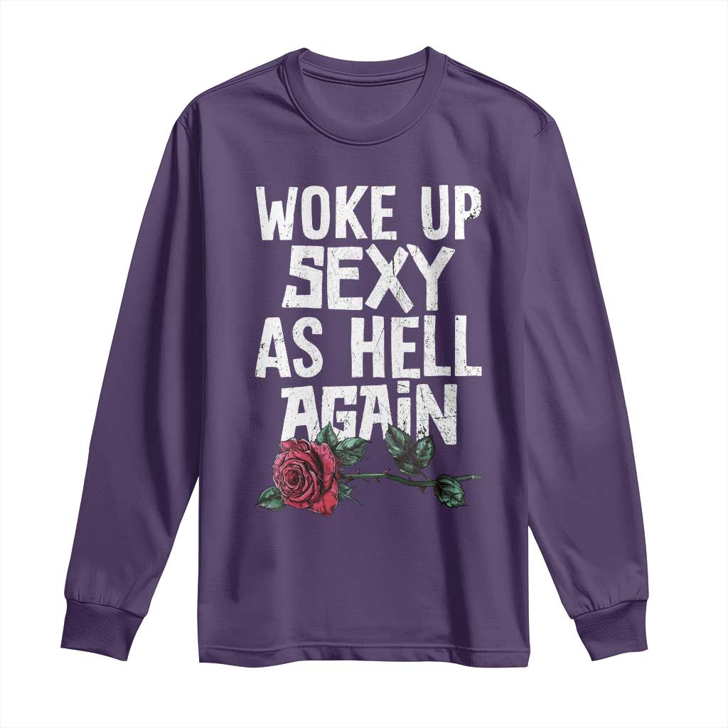 I Woke Up Sexy As Hell Again Long Sleeve Shirt Funny Women Quote - Wonder Print Shop