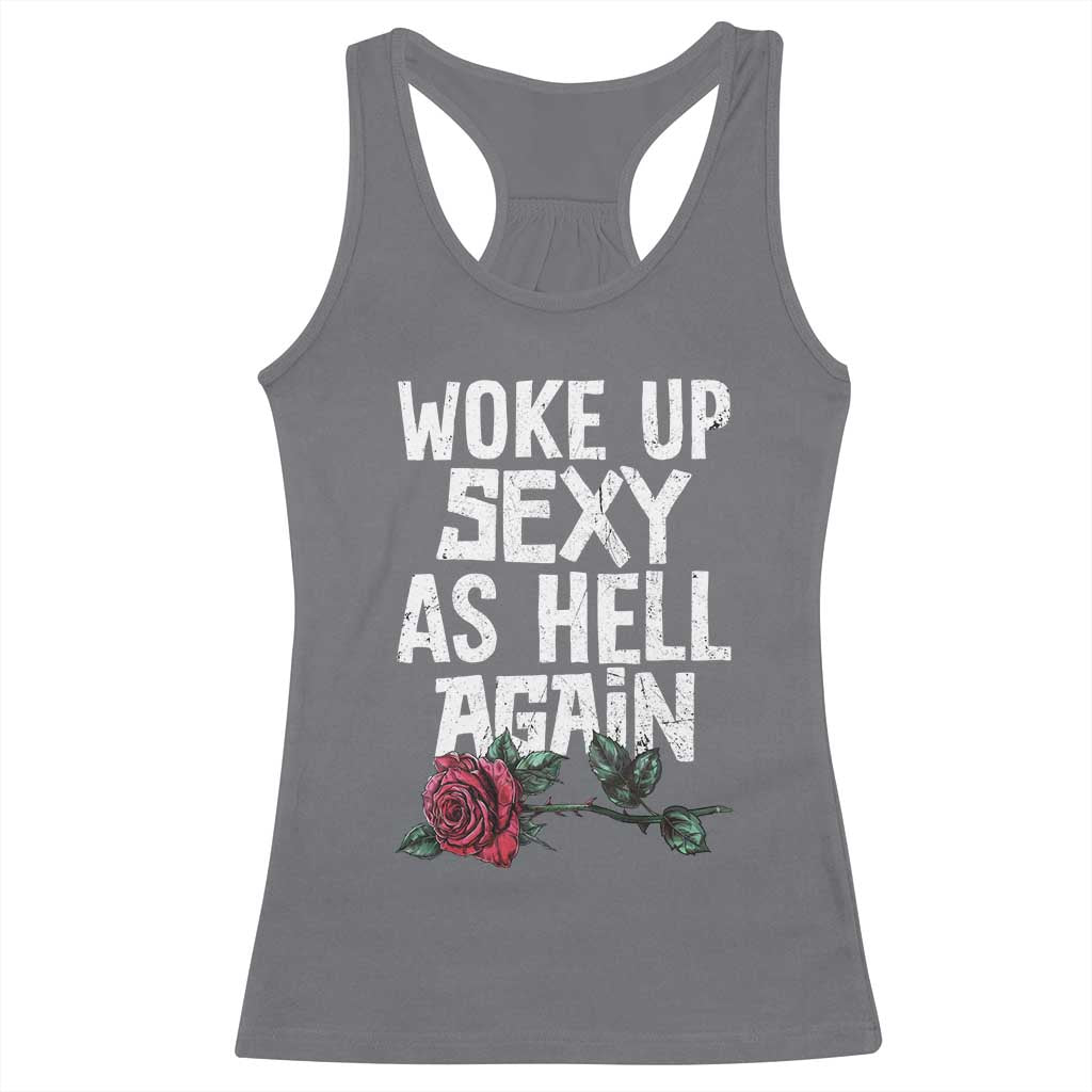 I Woke Up Sexy As Hell Again Racerback Tank Top Funny Women Quote - Wonder Print Shop