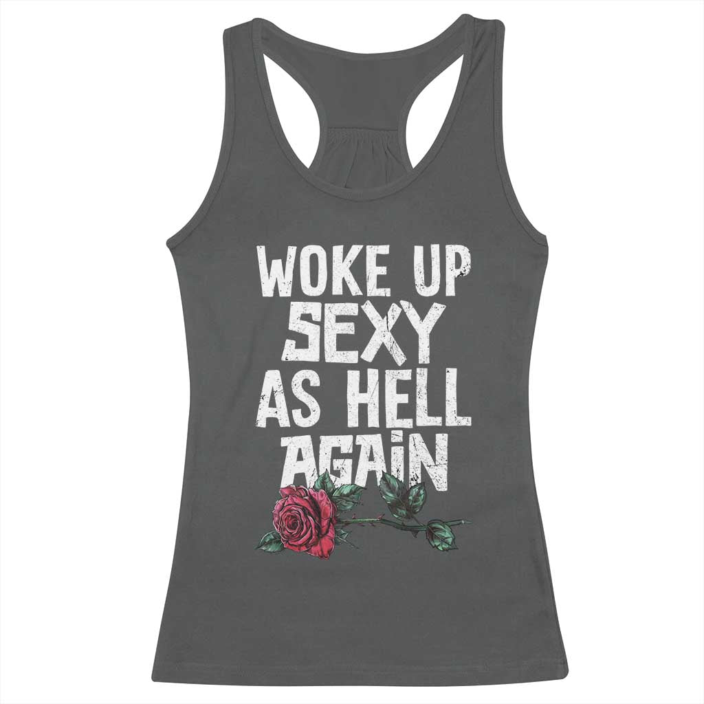 I Woke Up Sexy As Hell Again Racerback Tank Top Funny Women Quote - Wonder Print Shop