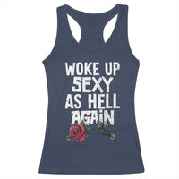 I Woke Up Sexy As Hell Again Racerback Tank Top Funny Women Quote - Wonder Print Shop